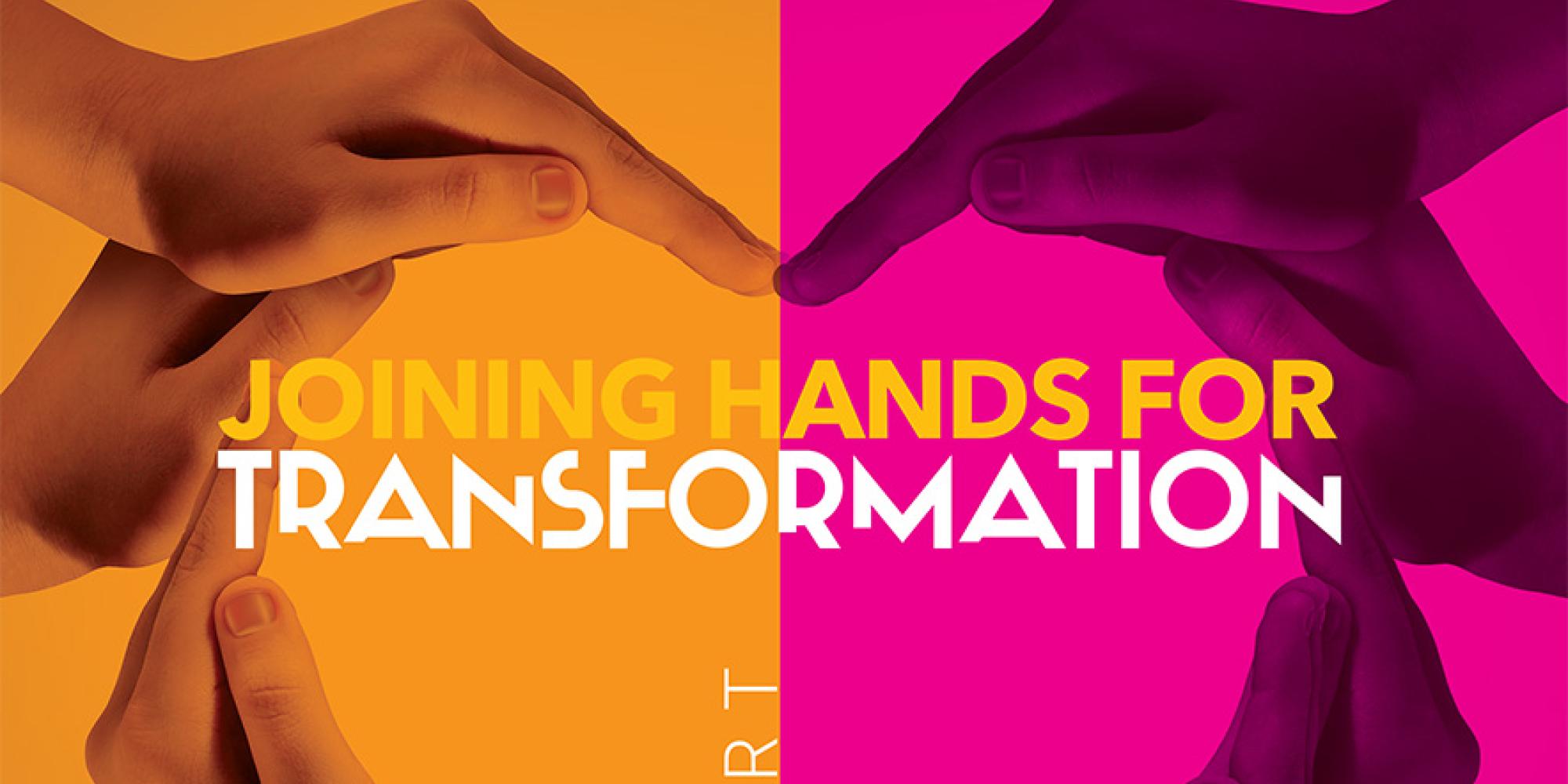 Joining Hands for Transformation
