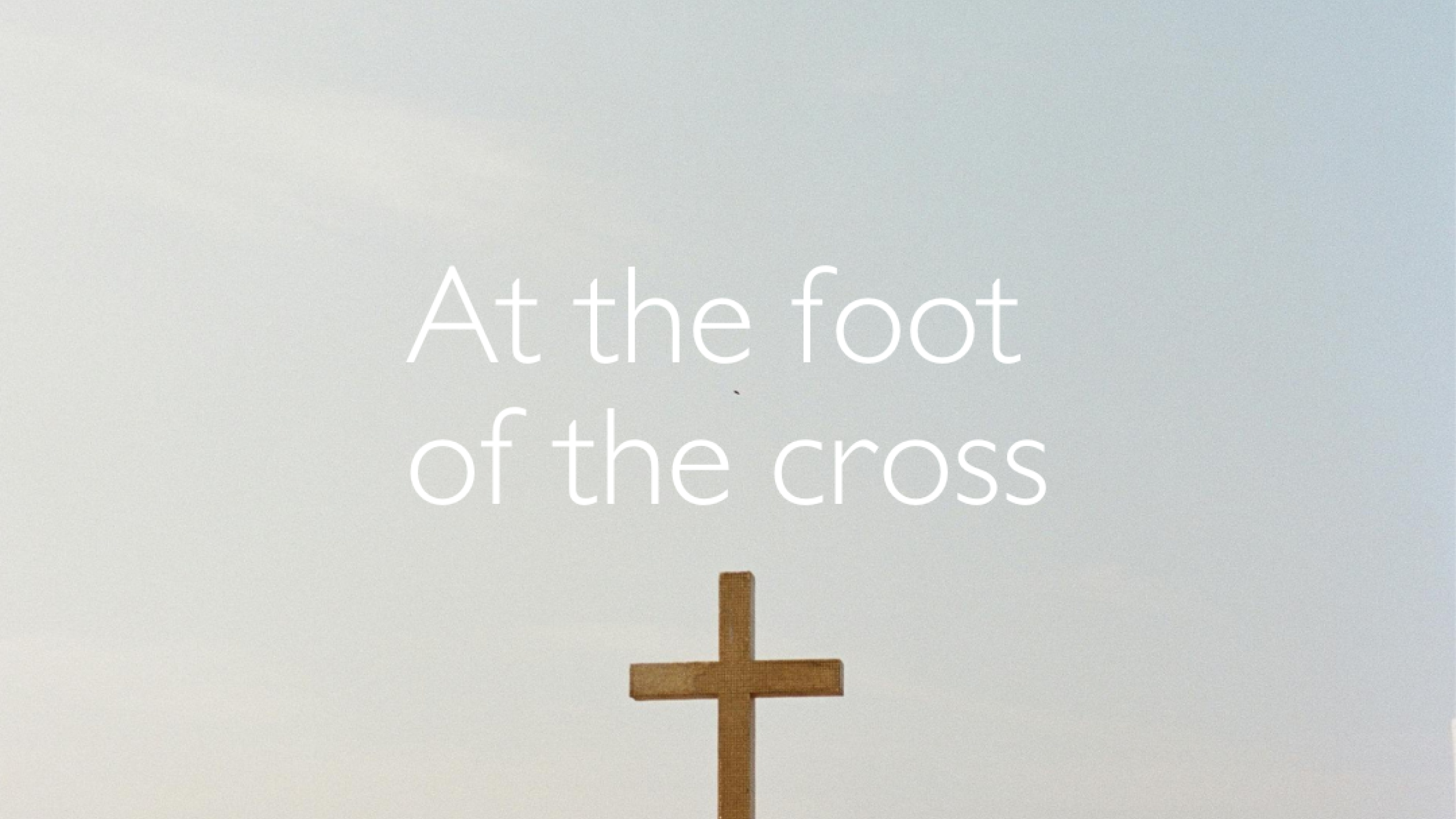 At the foot of the cross