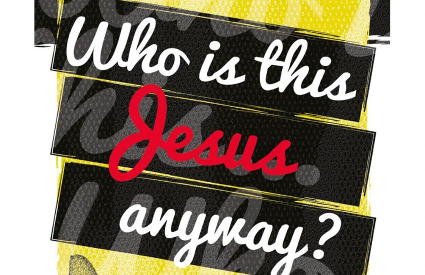 Who is this Jesus Anyway?
