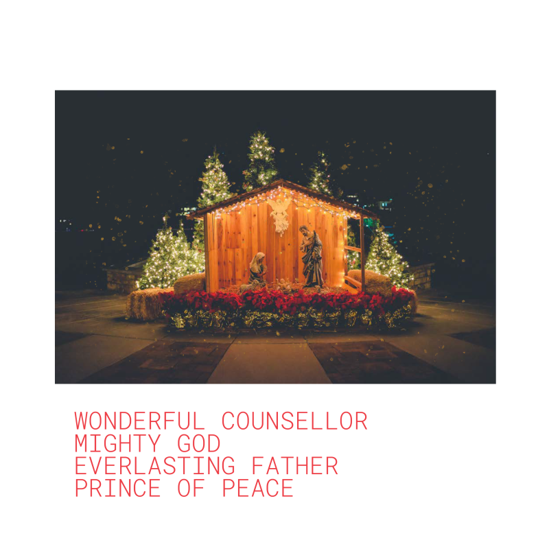 Wonderful Counsellor, Mighty God, Everlasting Father, Prince of Peace