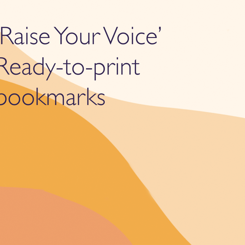 Raise your voice - ready to print bookmarks