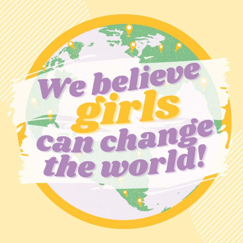 We believe girls can change the world!