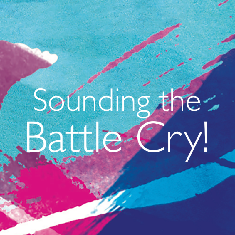 Sounding the Battle Cry!